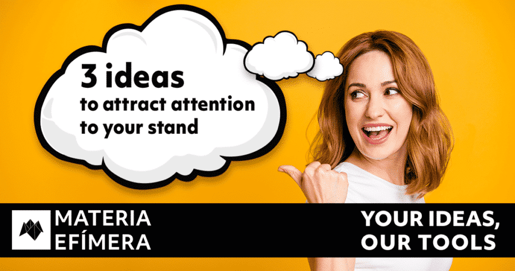 3-ideas-to-attract-attention-to-your-stand-MATERIA-EFÍMERA-stands